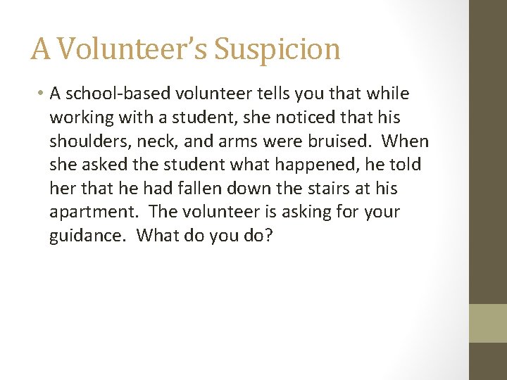 A Volunteer’s Suspicion • A school-based volunteer tells you that while working with a