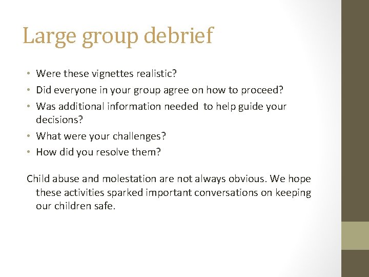 Large group debrief • Were these vignettes realistic? • Did everyone in your group