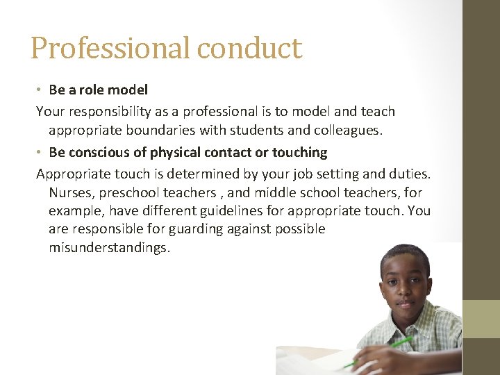 Professional conduct • Be a role model Your responsibility as a professional is to