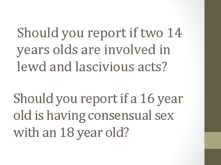 Should you report if two 14 years olds are involved in lewd and lascivious