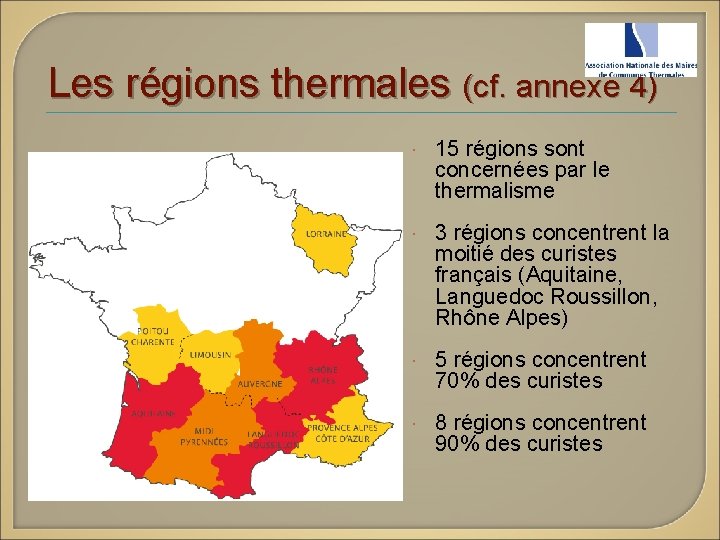 Les régions thermales (cf. annexe 4) 15 régions sont concernées par le thermalisme 3