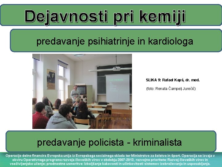 Dejavnosti pri kemiji predavanje psihiatrinje in kardiologa SLIKA 9: Rafael Kapš, dr. med. (foto: