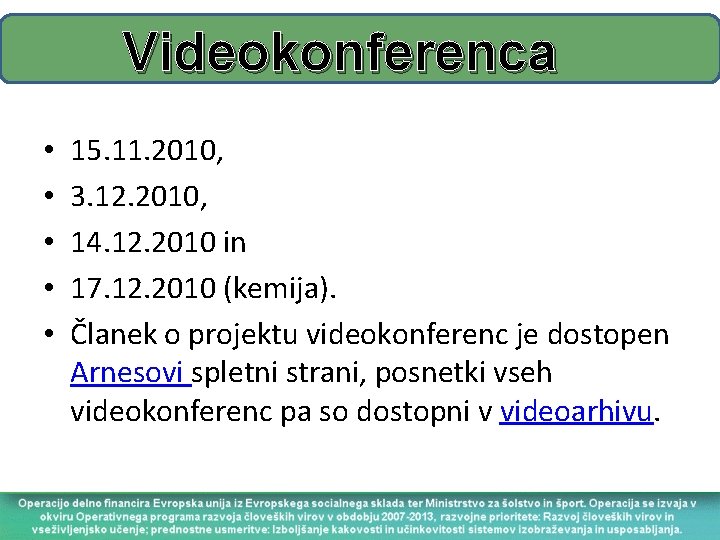 Videokonferenca • • • 15. 11. 2010, 3. 12. 2010, 14. 12. 2010 in