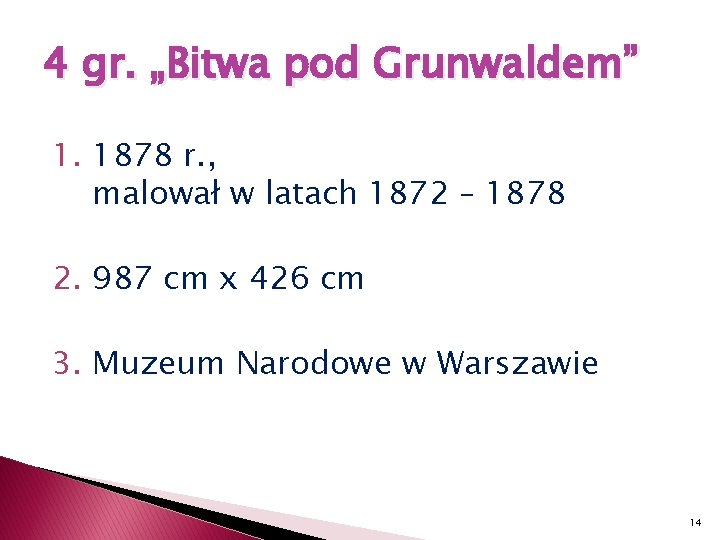 4 gr. „Bitwa pod Grunwaldem” 1. 1878 r. , malował w latach 1872 –