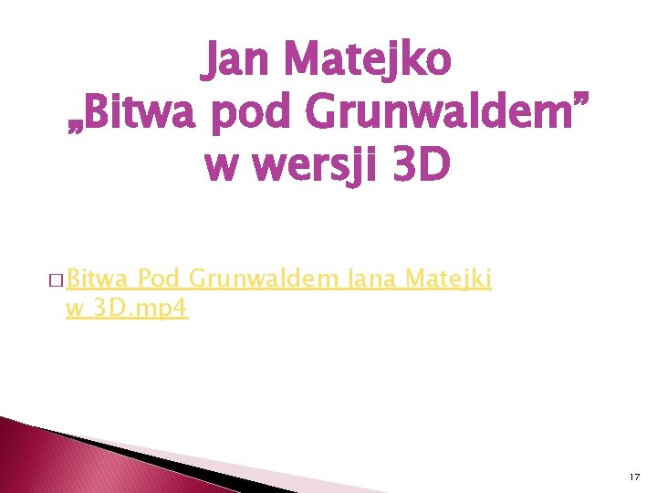 Jan Matejko „Bitwa pod Grunwaldem” w wersji 3 D � Bitwa Pod Grunwaldem Jana