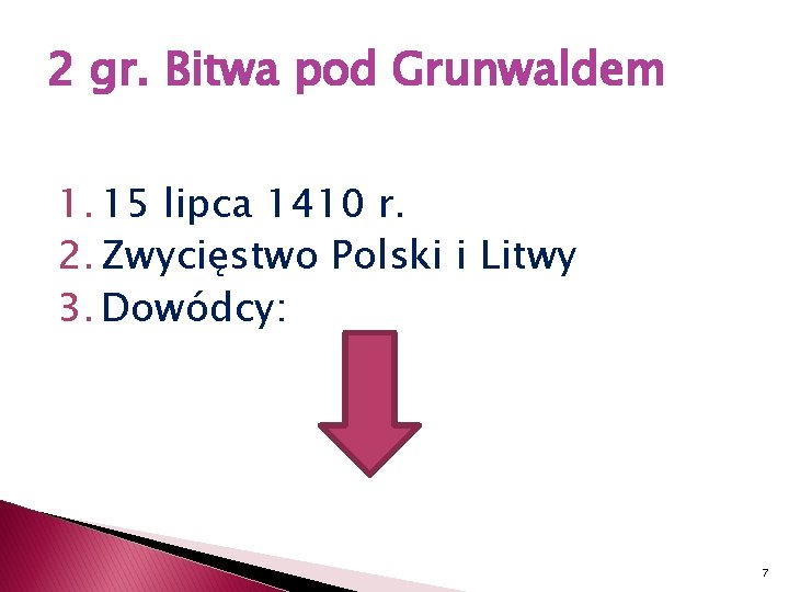 2 gr. Bitwa pod Grunwaldem 1. 15 lipca 1410 r. 2. Zwycięstwo Polski i