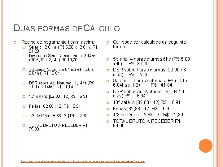 DUAS FORMAS DE CÁLCULO Recibo de pagamento ficará assim: 64, 20 � Descanso Sem.