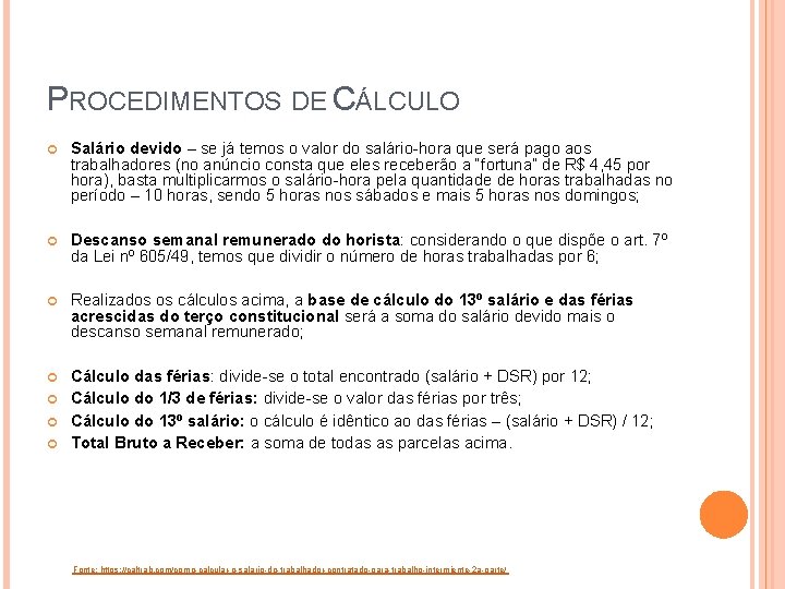 PROCEDIMENTOS DE CÁLCULO Salário devido – se já temos o valor do salário-hora que