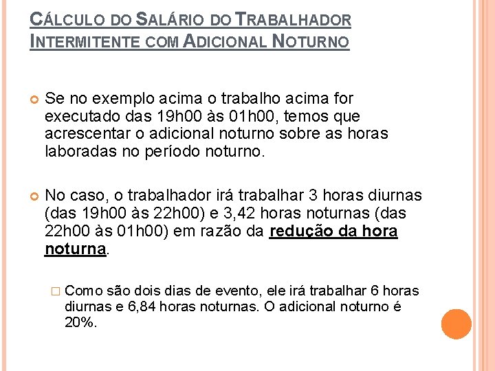 CÁLCULO DO SALÁRIO DO TRABALHADOR INTERMITENTE COM ADICIONAL NOTURNO Se no exemplo acima o