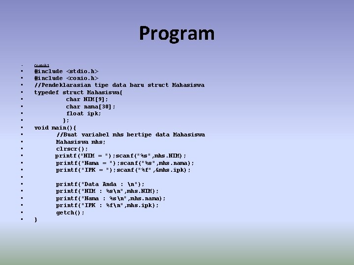 Program • • • • • • Contoh 1 #include <stdio. h> #include <conio.