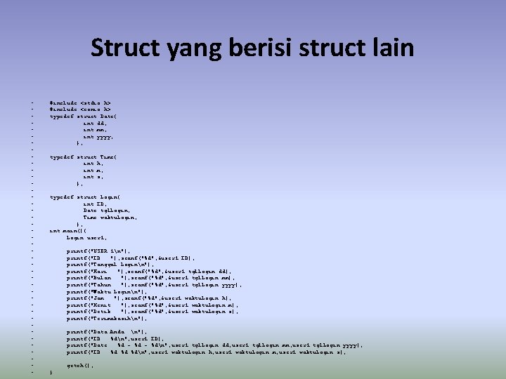 Struct yang berisi struct lain • • • • • • • • •