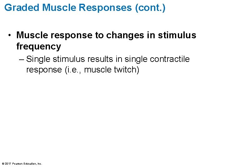 Graded Muscle Responses (cont. ) • Muscle response to changes in stimulus frequency – Graded Muscle Responses (cont. ) • Muscle response to changes in stimulus frequency –