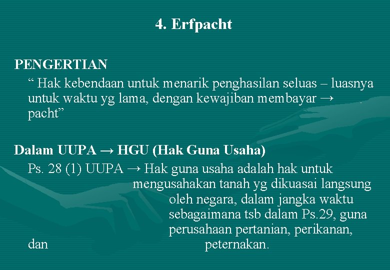 4. Erfpacht PENGERTIAN “ Hak kebendaan untuk menarik penghasilan seluas – luasnya untuk waktu