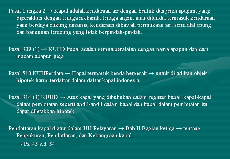 Pasal 1 angka 2 → Kapal adalah kendaraan air dengan bentuk dan jenis apapun,