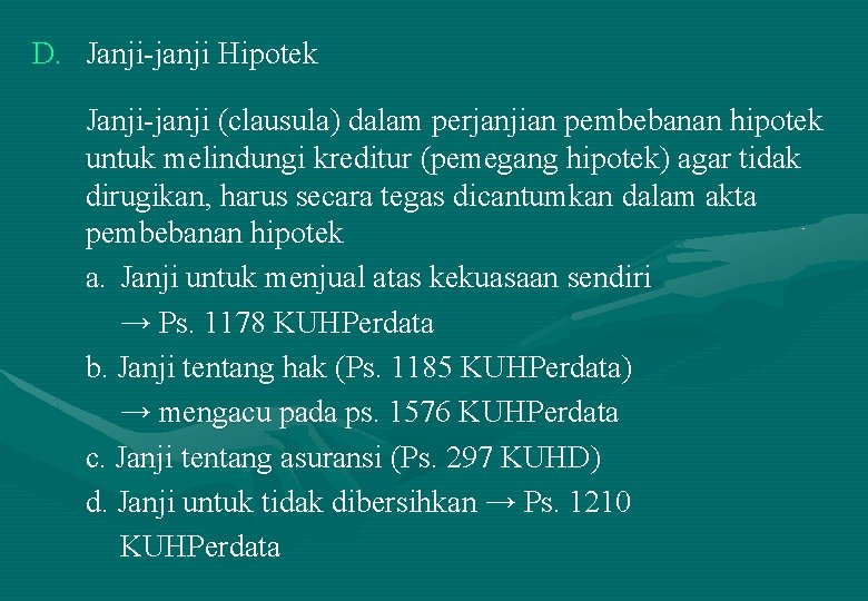 D. Janji-janji Hipotek Janji-janji (clausula) dalam perjanjian pembebanan hipotek untuk melindungi kreditur (pemegang hipotek)