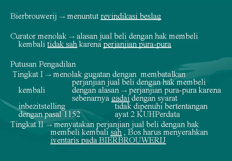 Bierbrouwerij → menuntut revindikasi beslag Curator menolak → alasan jual beli dengan hak membeli