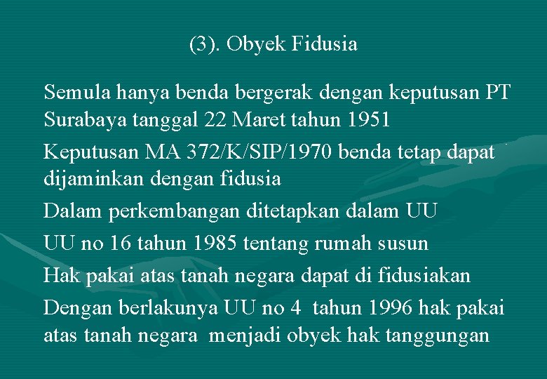 (3). Obyek Fidusia Semula hanya benda bergerak dengan keputusan PT Surabaya tanggal 22 Maret