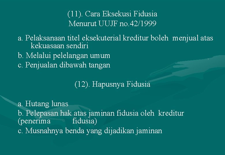 (11). Cara Eksekusi Fidusia Menurut UUJF no. 42/1999 a. Pelaksanaan titel eksekuterial kreditur boleh