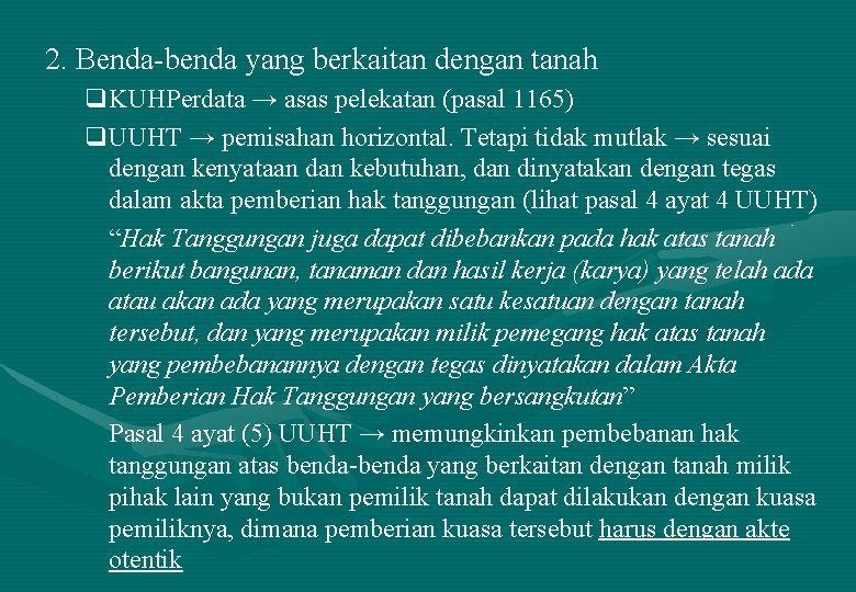 2. Benda-benda yang berkaitan dengan tanah q. KUHPerdata → asas pelekatan (pasal 1165) q.