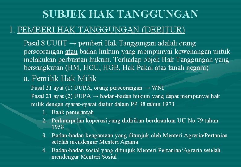 SUBJEK HAK TANGGUNGAN 1. PEMBERI HAK TANGGUNGAN (DEBITUR) Pasal 8 UUHT → pemberi Hak