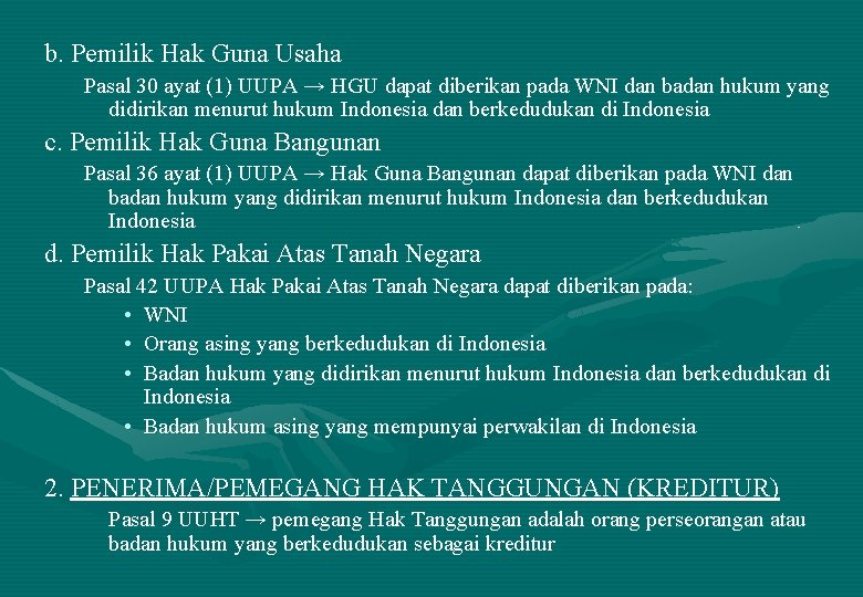 b. Pemilik Hak Guna Usaha Pasal 30 ayat (1) UUPA → HGU dapat diberikan