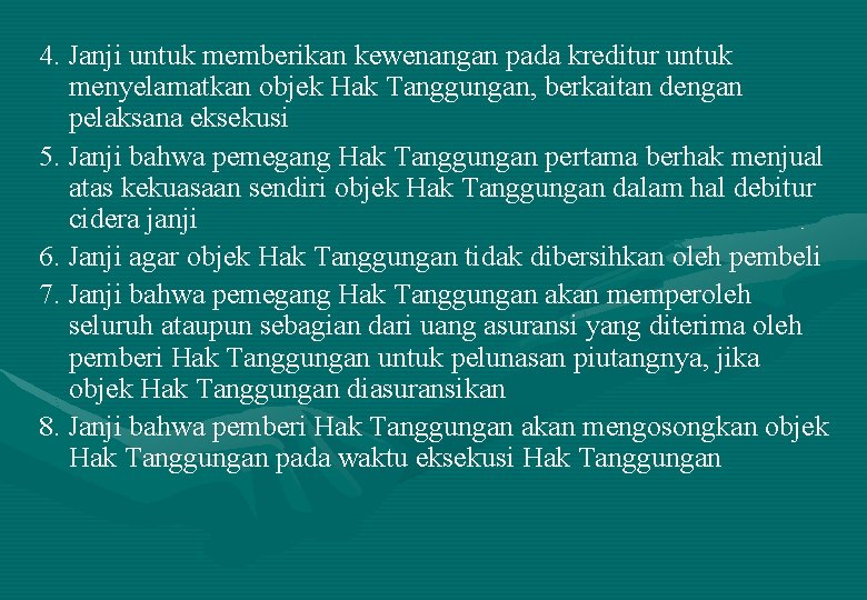 4. Janji untuk memberikan kewenangan pada kreditur untuk menyelamatkan objek Hak Tanggungan, berkaitan dengan