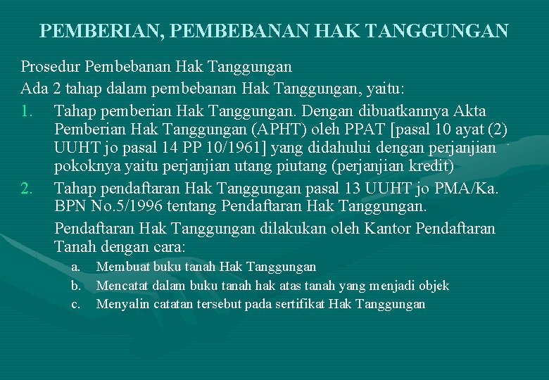 PEMBERIAN, PEMBEBANAN HAK TANGGUNGAN Prosedur Pembebanan Hak Tanggungan Ada 2 tahap dalam pembebanan Hak