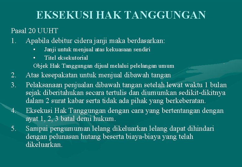 EKSEKUSI HAK TANGGUNGAN Pasal 20 UUHT 1. Apabila debitur cidera janji maka berdasarkan: •