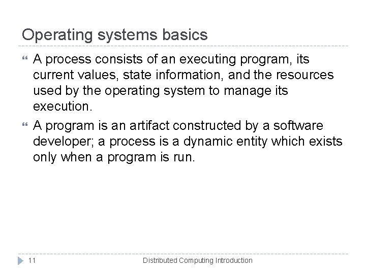 Operating systems basics A process consists of an executing program, its current values, state