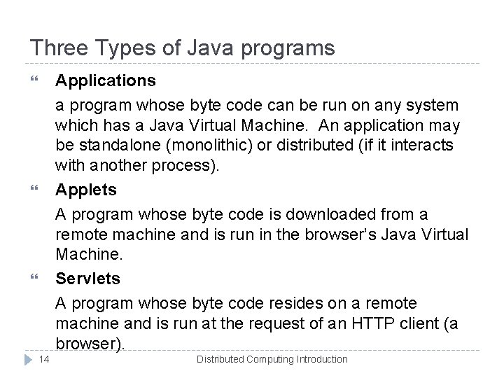Three Types of Java programs Applications a program whose byte code can be run