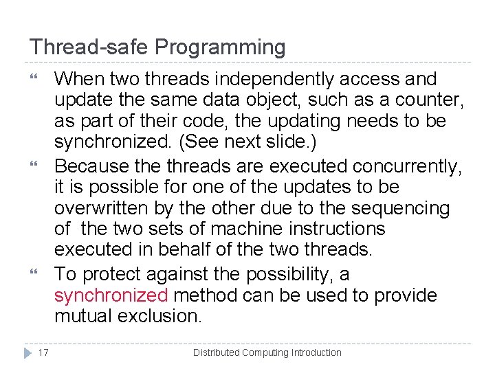 Thread-safe Programming When two threads independently access and update the same data object, such