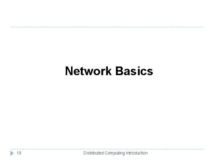 Network Basics 19 Distributed Computing Introduction 