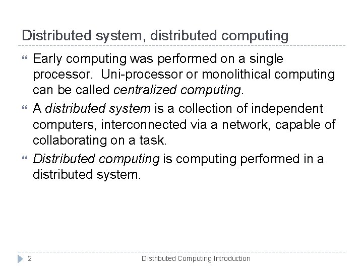 Distributed system, distributed computing Early computing was performed on a single processor. Uni-processor or