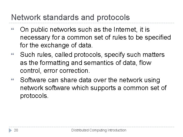 Network standards and protocols On public networks such as the Internet, it is necessary