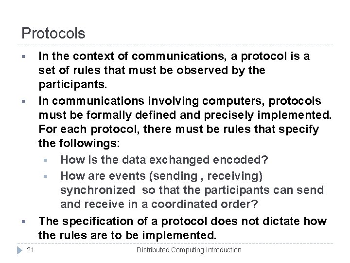 Protocols In the context of communications, a protocol is a set of rules that