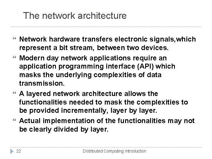 The network architecture Network hardware transfers electronic signals, which represent a bit stream, between