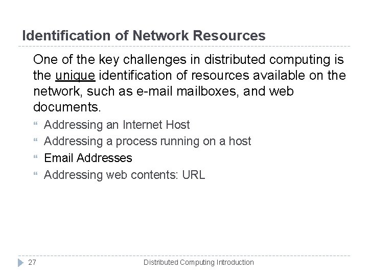 Identification of Network Resources One of the key challenges in distributed computing is the