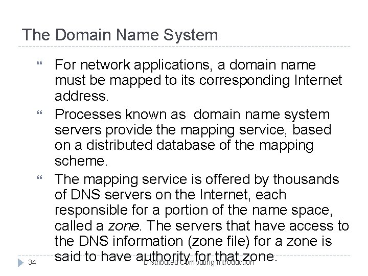 The Domain Name System 34 For network applications, a domain name must be mapped