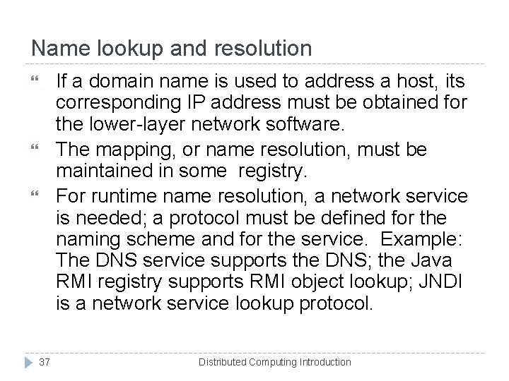 Name lookup and resolution If a domain name is used to address a host,