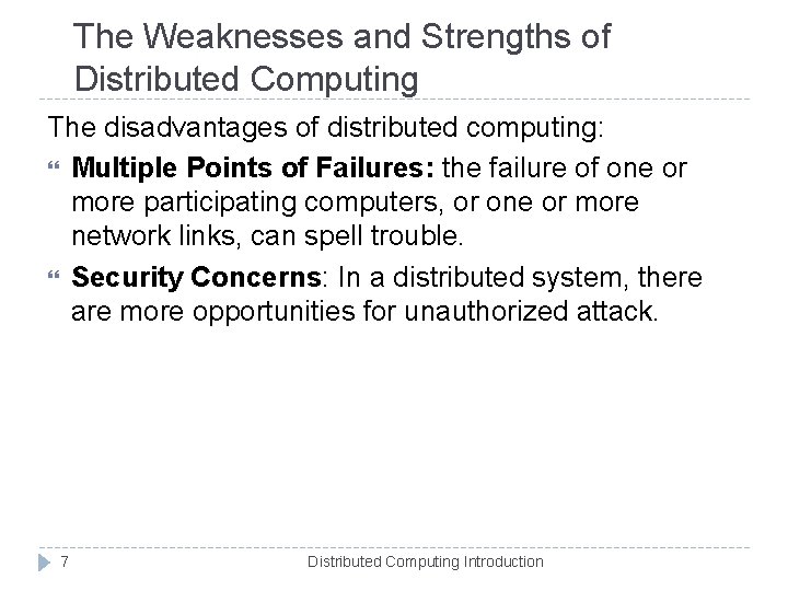 The Weaknesses and Strengths of Distributed Computing The disadvantages of distributed computing: Multiple Points