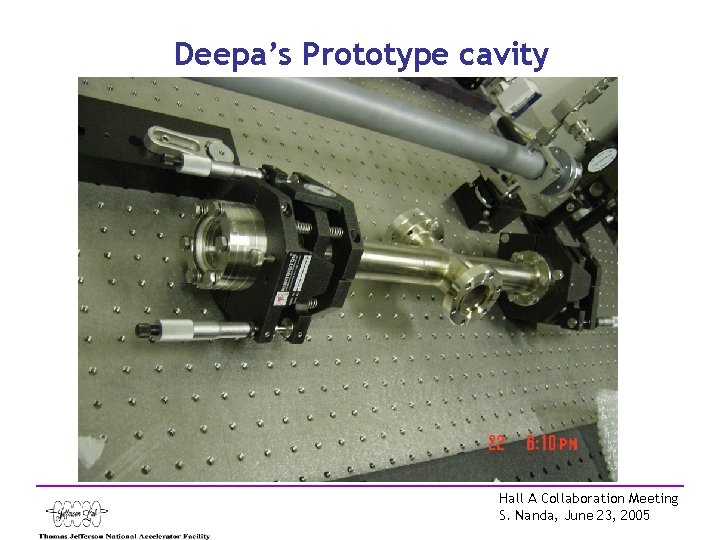 Deepa’s Prototype cavity Hall A Collaboration Meeting S. Nanda, June 23, 2005 