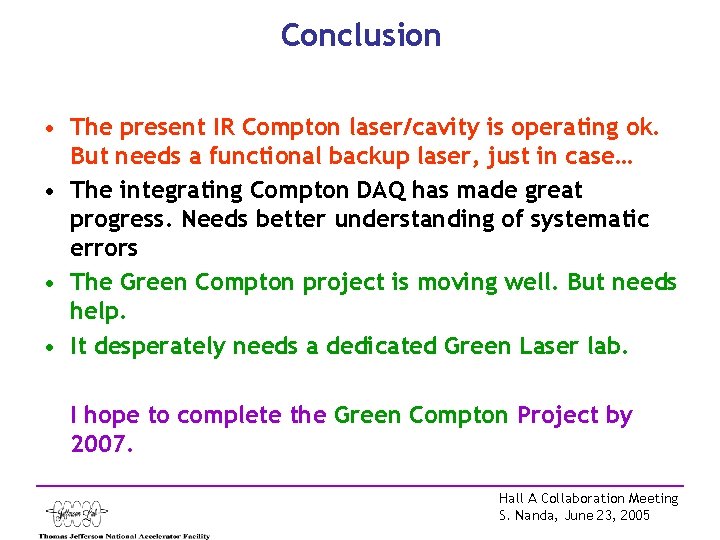 Conclusion • The present IR Compton laser/cavity is operating ok. But needs a functional
