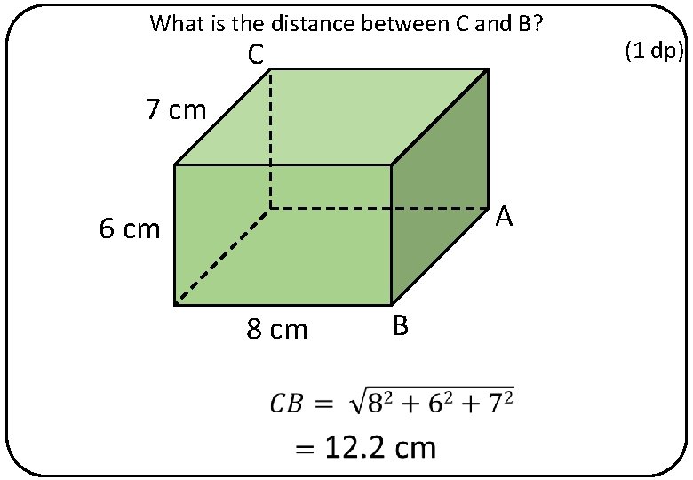 What is the distance between C and B? C 7 cm A 6 cm