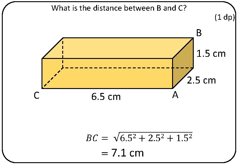 What is the distance between B and C? (1 dp) B 1. 5 cm