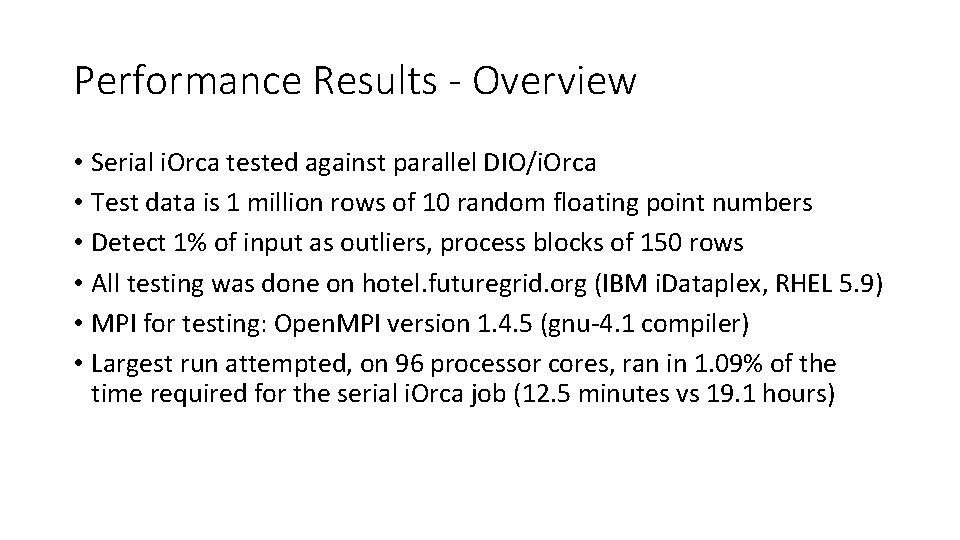 Performance Results - Overview • Serial i. Orca tested against parallel DIO/i. Orca •