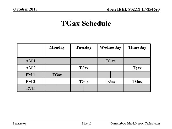 October 2017 doc. : IEEE 802. 11 -17/1546 r 0 TGax Schedule Monday Tuesday