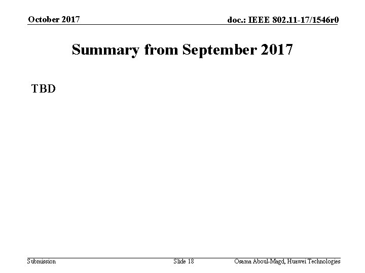October 2017 doc. : IEEE 802. 11 -17/1546 r 0 Summary from September 2017