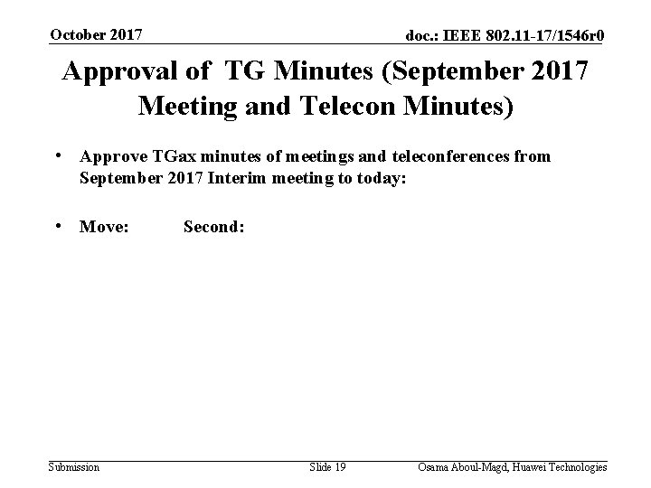 October 2017 doc. : IEEE 802. 11 -17/1546 r 0 Approval of TG Minutes