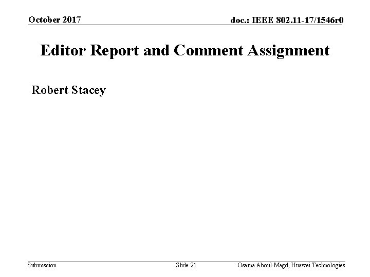 October 2017 doc. : IEEE 802. 11 -17/1546 r 0 Editor Report and Comment