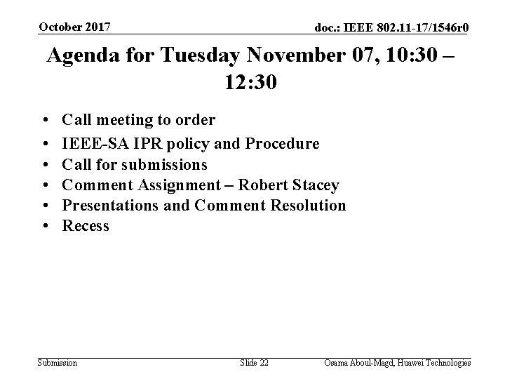 October 2017 doc. : IEEE 802. 11 -17/1546 r 0 Agenda for Tuesday November